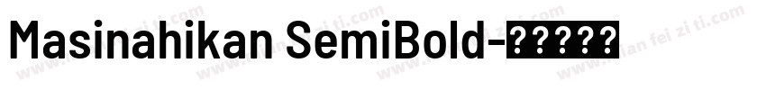 Masinahikan SemiBold字体转换